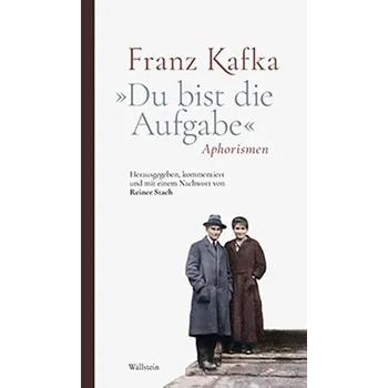 »Du bist die Aufgabe« - Kafka, Franz