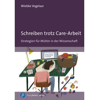 Schreiben trotz Care-Arbeit - Vogelaar, Wiebke