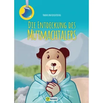 Die Entdeckung des Mutmachtalers - Kostka, Nadine und Ulrich