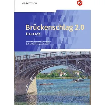 Německý jazyk Brückenschlag 2.0 Deutsch - Schritt für Schritt zum Abitur: Schreibformen gezielt üben - Baier, Katharina