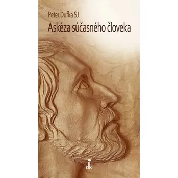 Askéza súčasného človeka - Peter Dufka SJ