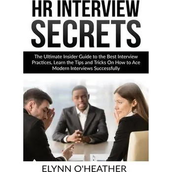 Osobní rozvoj HR Interview Secrets - O'Heather, Elynn
