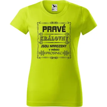 Dámské oblečení DOBRÝ TRIKO Dámské tričko s potiskem Pravé královny Barva: Limetková, Velikost: L