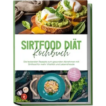 Sirtfood Diät Kochbuch: Die leckersten Rezepte zum gesunden Abnehmen mit Sirtfood für mehr Vitalität und Lebensfreude - inkl. Br - Temmen, Lisa