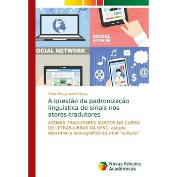 A questão da padronização linguistica de sinais nos atores-tradutores - Fleury, Thaís Fleury Avelar
