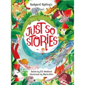 Rudyard Kipling's Just So Stories, retold by Elli Woollard - Woollard, Elli