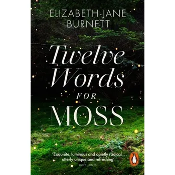 Twelve Words for Moss - Burnett, Elizabeth-Jane [EN] (2024, Brožovaná, Penguin Books Ltd)