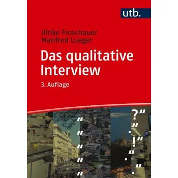 Das qualitative Interview - Froschauer, Ulrike