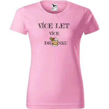 Dámské tričko DOBRÝ TRIKO Dámské narozeninové tričko Více DRINKU Barva: Růžová, Velikost: 3XL