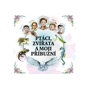 Ptáci, zvířata a moji příbuzní audiokniha