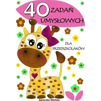 Bystrá hlava 40 zadań umysłowych dla przedszkolaków - Agnieszka Wileńska