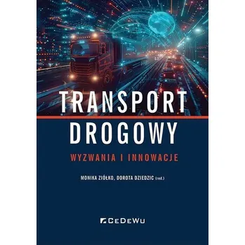 Transport drogowy - wyzwania i innowacje - Paulina Batkiewicz, Lidia Kamińska, Monika Ziółko