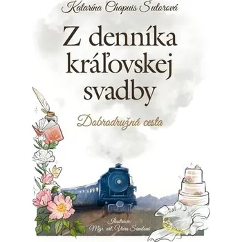Z denníka kráľovskej svadby - Katarína Chapuis Šutorová