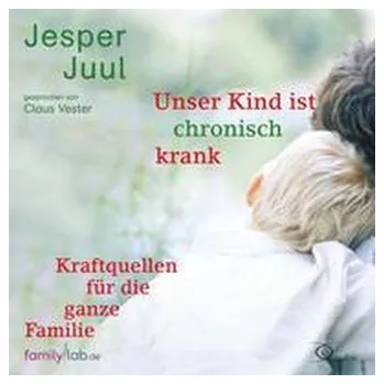 Osobní rozvoj Unser Kind ist chronisch krank - Jesper Juul