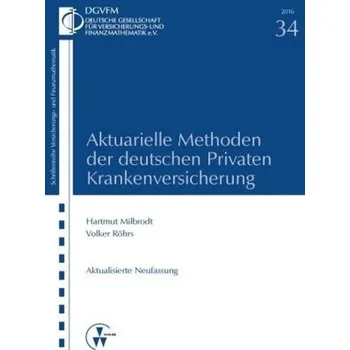 Aktuarielle Methoden der deutschen Privaten Krankenversicherung - Milbrodt, Hartmut