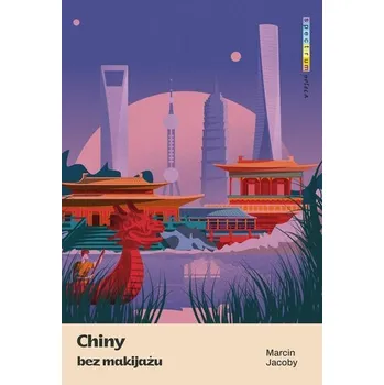 Chiny bez makijażu - Jacoby Marcin [PL] (2024, Měkká, Muza)