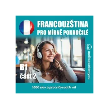 Francouzština pro mírně pokročilé B1 - část 2 audiokniha