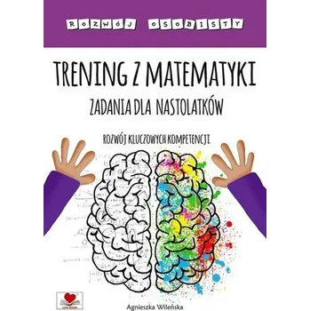 Trening z matematyki. Zadania dla nastolatków - Agnieszka Wileńska