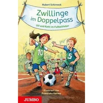 Zwillinge im Doppelpass. Ulf und Kathi im Fußballfieber - Hubert Schirneck