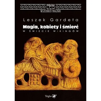 Magia, kobiety i śmierć w świecie wikingów w.2 - Leszek Gardeła