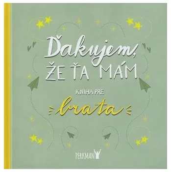 Ďakujem, že Ťa mám! Kniha pre brata