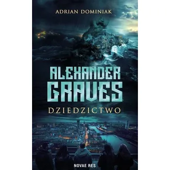 Alexander Graves. Dziedzictwo - Adrian Dominiak