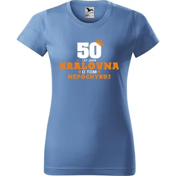 Dámské tričko DOBRÝ TRIKO Dámské tričko s potiskem 50 let jsem královna Barva: Azurová modrá, Velikost: XL