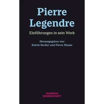 Pierre Legendre - Becker, Katrin