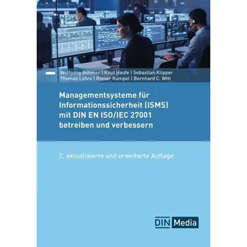 Managementsysteme für Informationssicherheit (ISMS) mit DIN EN ISO/IEC 27001 betreiben und verbessern - Böhmer, Wolfgang