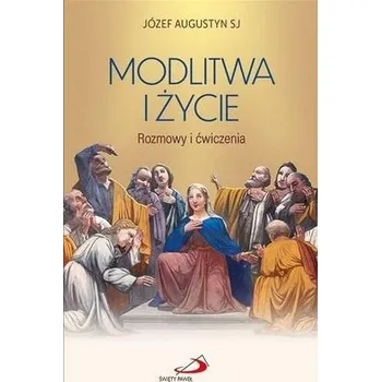 Modlitwa i życie - Józef Augustyn SJ: