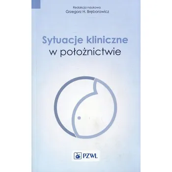 Sytuacje kliniczne w położnictwie - Praca zbiorowa