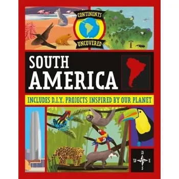 Cestování Continents Uncovered: South America - Colson, Rob [EN] (2023, Taschenbuch, Hachette Children's Group)