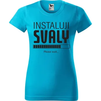 Dámské tričko DOBRÝ TRIKO Dámské tričko s potiskem Instaluji svaly Barva: Tyrkysová, Velikost: XL