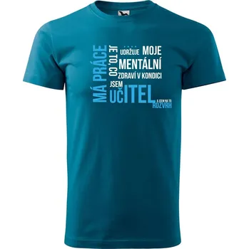 Pánské tričko DOBRÝ TRIKO Vtipné pánské tričko s potiskem UČITEL Velikost: XL, Barva: Petrolejová