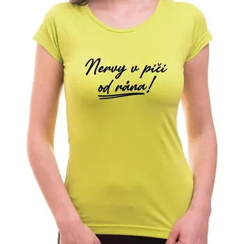 Tričko - Nervy v pi.. od rána!, Barva látky limetková zelená, Střih Dámsky, Velikost XL