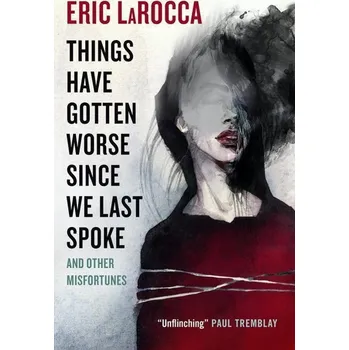 Populárně naučná literatura pro dospělé Things Have Gotten Worse Since We Last Spoke And Other Misfortunes