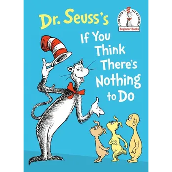 Umění Dr. Seuss's If You Think There's Nothing to Do