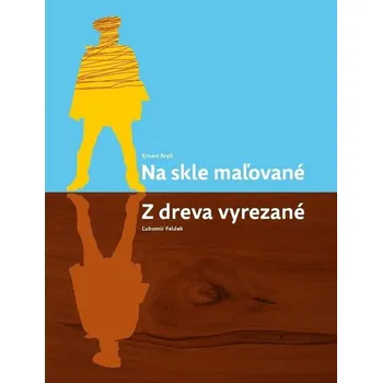 Umění Na skle maľované Z dreva vyrezané