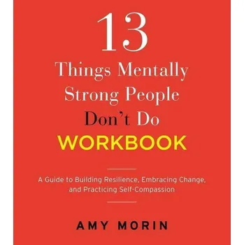 Umění 13 Things Mentally Strong People Don't Do Workbook