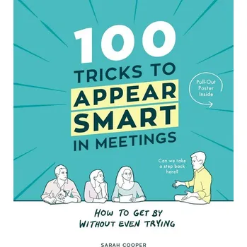 Populárně naučná literatura pro dospělé 100 Tricks to Appear Smart In Meetings