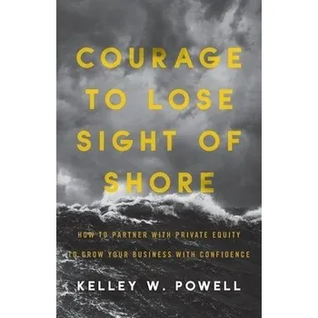 Cizojazyčná kniha Courage to Lose Sight of Shore - Powell, Kelley W
