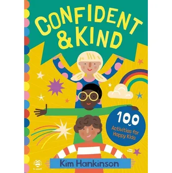 Umění Confident & Kind: 100 Activities for Happy Kids