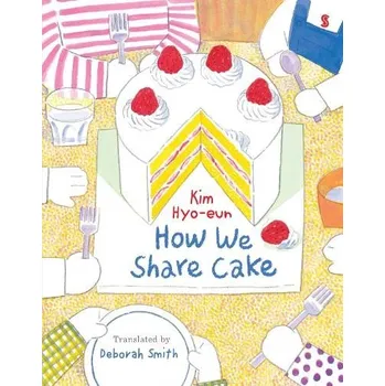 Cizojazyčná kniha How We Share Cake - Hyo-eun, Kim