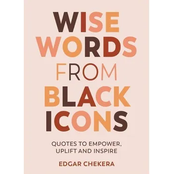 Populárně naučná literatura pro dospělé Wise Words from Black Icons