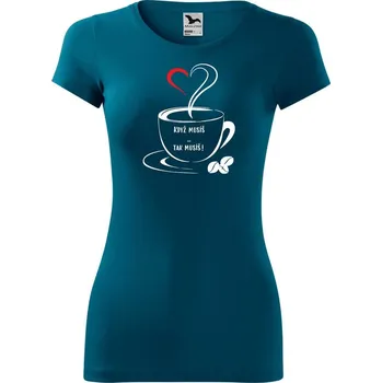 Dámské oblečení DOBRÝ TRIKO Dámské tričko Když musíš Velikost: XS, Barva: Petrolejová