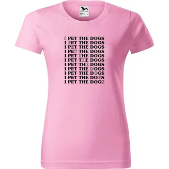 DOBRÝ TRIKO Dámské tričko s potiskem I pet the dogs Barva: Růžová, Velikost: 2XL