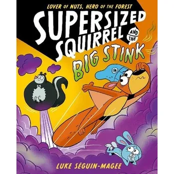 Cizojazyčná kniha Supersized Squirrel and the Big Stink - Seguin-Magee, Luke