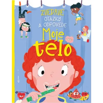 Zvedavé otázky a odpovede Moje telo