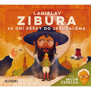 Literární cestopis 40 dní pěšky do Jeruzaléma (audiokniha) - Ladislav Zibura