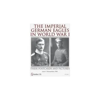 Cizojazyčná kniha Imperial German Eagles in World War I - Bronnenkant, Lance J.